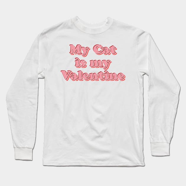 My Cat is My Valentine Long Sleeve T-Shirt by n23tees